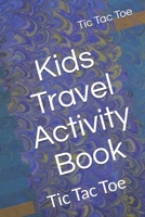 Kids Travel Activity Book: Tic Tac Toe 1698855249 Book Cover