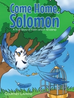 Come Home, Solomon: A True Story of Faith and Friendship B0DVCWZF6B Book Cover