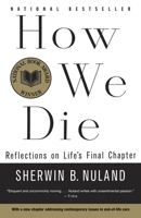 How We Die: Reflections on Life's Final Chapter 0679414614 Book Cover