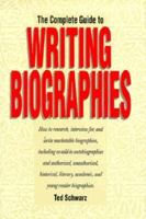 The Complete Guide to Writing Biographies 0898794072 Book Cover