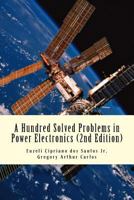 A Hundred Solved Problems in Power Electronics 1508450137 Book Cover