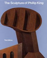 The Sculpture of Phillip King (British Sculptors and Sculptures) (British Sculptors and Sculptures) (British Sculptors and Sculptures) 0853316228 Book Cover
