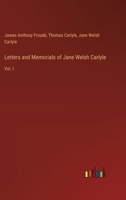 Letters and Memorials of Jane Welsh Carlyle: Vol. I 3385303397 Book Cover