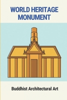 World Heritage Monument: Buddhist Architectural Art B09M5B6MW8 Book Cover