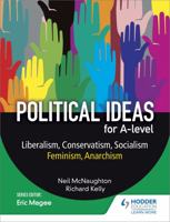 Political ideas for A Level: Liberalism, Conservatism, Socialism, Feminism, Anarchism 1471889467 Book Cover