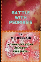 Battle with psoriasis: Complete guide to fight psoriasis B0CTHRN6CR Book Cover