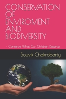 CONSERVATION OF ENVIROMENT AND BIODIVERSITY: • Conserve What Our Children Deserve null Book Cover