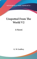 Unspotted From The World V2: A Novel 1163611808 Book Cover