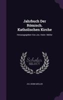 Jahrbuch Der R�misch. Katholischen Kirche: Herausgegeben Von Jos. Heinr. M�ller 1278513930 Book Cover