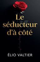 Le séducteur d'à côté (French Edition) B0FPJVF8RB Book Cover