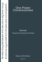 One Power Consciousness: Survival Through The Coming Time of Dread 1916540724 Book Cover