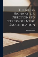 The King's Highway, or, Directions to Seekers of Entire Sanctification [microform] 1014266971 Book Cover