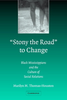 Stony the Road to Change: Black Mississippians and the Culture of Social Relations 0521535980 Book Cover