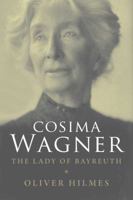 Cosima Wagner: The Lady of Bayreuth 0300170904 Book Cover