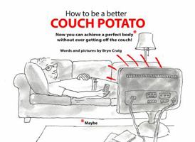 How to be a better Couch Potato 0692804900 Book Cover