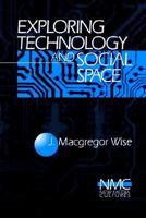 Exploring Technology and Social Space (New Media Cultures) 0761904220 Book Cover