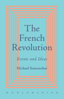 The French Revolution: Events and Ideas (Worldmaking) 100946390X Book Cover