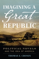 Imagining a Great Republic: Political Novels and the Idea of America 1538105713 Book Cover