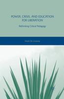 Power, Crisis, and Education for Liberation: Rethinking Critical Pedagogy 0230116442 Book Cover