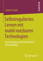 Selbstreguliertes Lernen Mit Mobil Nutzbaren Technologien : Lernstrategien in der Beruflichen Weiterbildung 3658291702 Book Cover