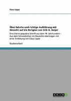 �ber falsche und richtige Aufkl�rung mit Hinsicht auf die Religion von Erik G. Geijer: Eine kleine popul�re Schrift aus dem 19. Jahrhundert - Aus dem Schwedischen ins Deutsche �bertragen mit einer Ein 3640328698 Book Cover