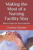 Making the Most of a Nursing Facility Stay: What to Expect for Your Loved One B096C79F6J Book Cover
