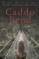 Caddo Bend: Book One: Introducing Dr. Maggie McKinley B09ZCTVCPD Book Cover