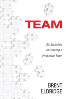 Team: Six Essentials for Building a Productive Team 1556358024 Book Cover