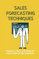 Sales Forecasting Techniques: Discover 16 Fast And Effective Sales Forecasting Techniques: Sales Forecasting Definition null Book Cover