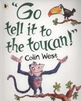 Go Tell It to the Toucan 1406321052 Book Cover