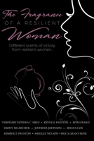 The Fragrance Of A Resilient Woman B08T6JYJ2N Book Cover