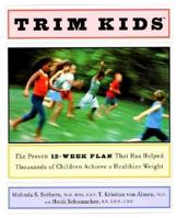 Trim Kids(TM): The Proven 12-Week Plan That Has Helped Thousands of Children Achieve a Healthier Weight 0060934174 Book Cover