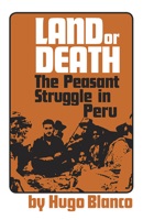 Land or Death: The Peasant Struggle in Peru 0873482654 Book Cover