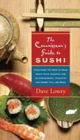 The Connoisseur's Guide to Sushi: Everything You Need to Know About Sushi Varieties and Accompaniments, Etiquette and Dining Tips and More 1558323074 Book Cover