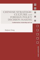 Chinese Strategic Culture and Foreign Policy Decision-Making: Confucianism, Leadership and War 041554520X Book Cover