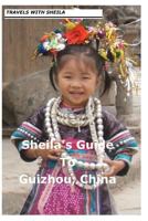 Sheila's Guide to Guizhou, China 1481165143 Book Cover