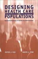 Designing Health Care for Populations: Applied Epidemiology in Health Care Administration 0787952265 Book Cover