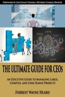 The Ultimate Guide For CEOs: An Executive Guide to Managing Large, Complex, and Long-Range Projects 1597557854 Book Cover