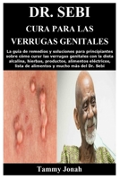 Dr. Sebi Cura para las verrugas genitales: La gu�a de remedios y soluciones para principiantes sobre c�mo curar las verrugas genitales con la dieta alcalina, hierbas, productos, alimentos el�ctricos,  B08YS626TH Book Cover