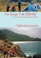 The Gringo Trail: 1991-92 Chronicle of a Backpacker On a Budget 0244069379 Book Cover