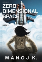 Zero Dimensional Space: Original Indian Hard Sci-fi, New FTL Tech, Global Space Race B0FLV9T6SP Book Cover