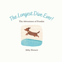 The Longest Dive Ever: The Adventures of Frankie B0F2SXFMMN Book Cover