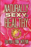 Naturally Sexy & Healthy 1955354170 Book Cover