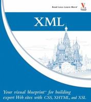 XML: Your visual blueprint for building expert websites with XML, CSS, XHTML, and XSLT (Visual Blueprint) 047193383X Book Cover