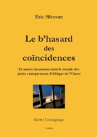 Le b'hasard des co?ncidences: Et autres incursions dans le monde des petits entrepreneurs d'Afrique de l'Ouest 2322413607 Book Cover
