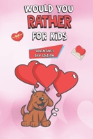 Would You Rather For Kids Valentine's Day Edition: Hours Of Would You Rather Fun for kids 4-8 years B08VCYHH67 Book Cover