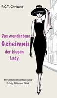 Das wunderbare Geheimnis der klugen Lady: Persönlichkeitsentwicklung - Erfolg, Fülle und Glück 3347162420 Book Cover