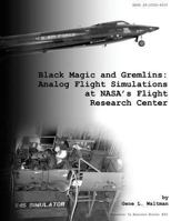 Black Magic and Gremlins: Analog Flight Simulations at NASA's Flight Research Center 1493785486 Book Cover