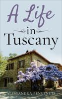 A Life In Tuscany 0999146041 Book Cover