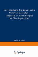 Zur Entstehung Des Neuen in Den Naturwissenschaften Dargestellt an Einem Beispiel Der Chemiegeschichte: Vorgetragen in Der Sitzung Vom 12. Januar 1985 3540157581 Book Cover
